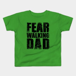 fear the walking DAD Kids T-Shirt